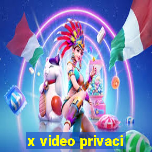 x video privaci